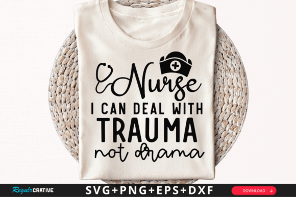 A Designer's Take on Nurse I Can Deal with Trauma Not Drama